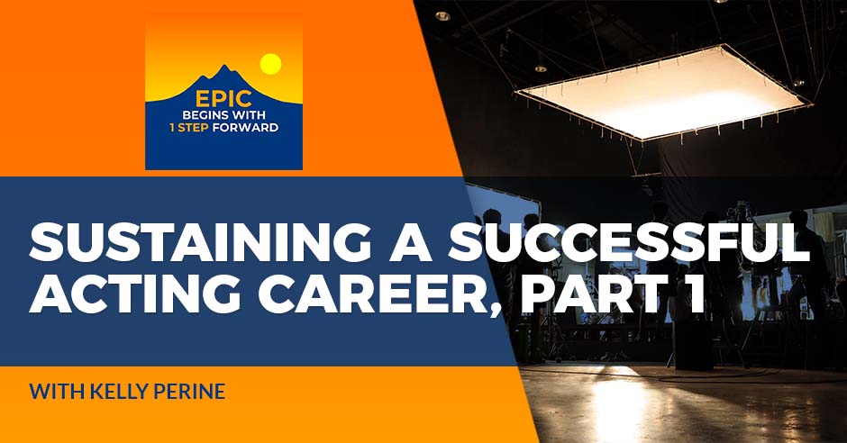 EPIC Begins With 1 Step Forward | Successful Acting Career