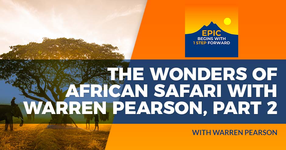 The Wonders Of African Safari With Warren Pearson, Part 2