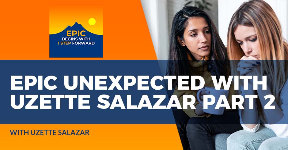 EPIC Unexpected With Uzette Salazar Part 2