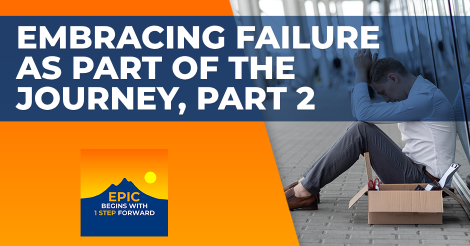 Embracing Failure As Part Of The Journey, Part 2