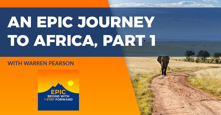 EPIC Begins With 1 Step Forward | Warren Pearson | Journey To Africa