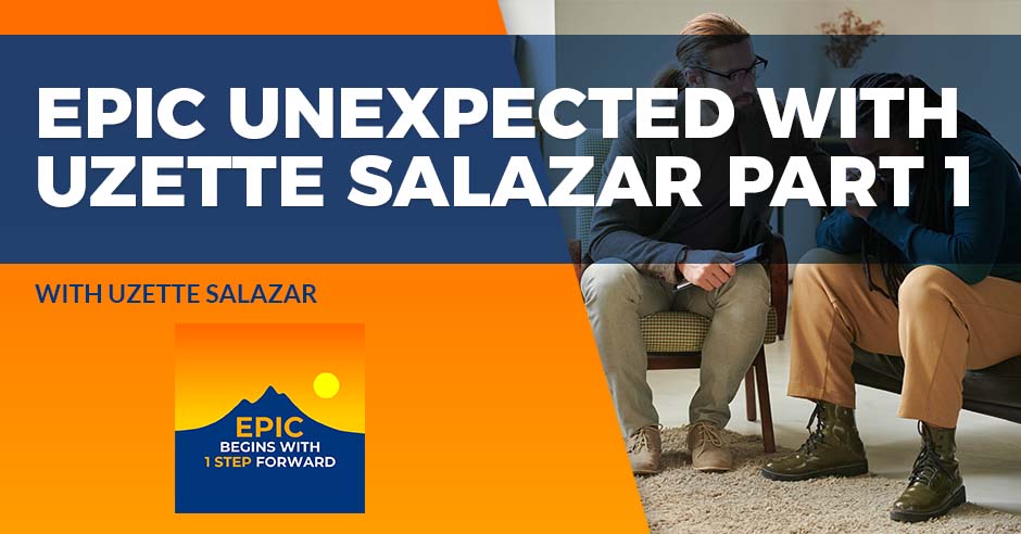 EPIC Unexpected With Uzette Salazar Part 1