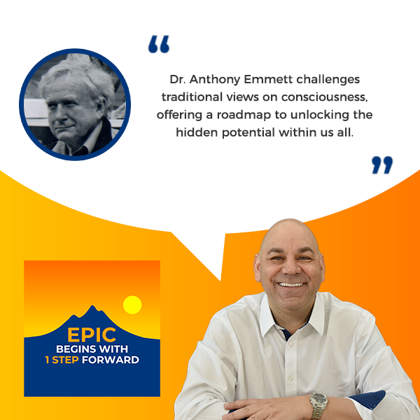 EPIC Begins With 1 Step Forward | Dr. Anthony Emmett | Tap Into Consciousness