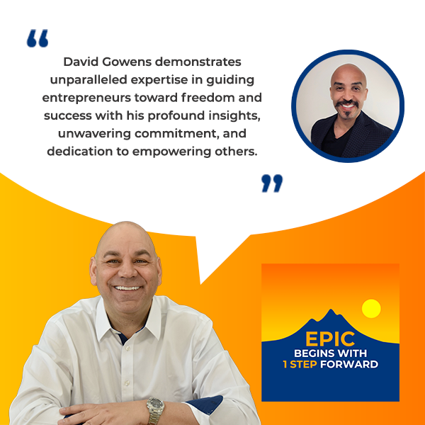 EPIC Begins With 1 Step Forward | David Gowens | Entrepreneurship