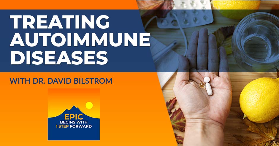 Treating Autoimmune Diseases With Dr. David Bilstrom