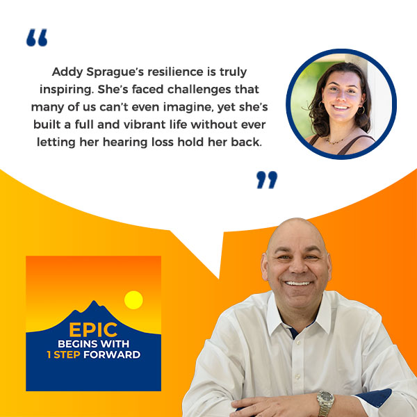 EPIC Begins With 1 Step Forward | Addy Sprague | Partial Hearing Loss