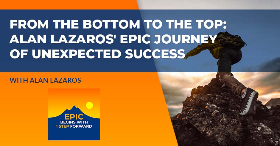 EPIC Begins With 1 Step Forward | Alan Lazaros | Life Transformation