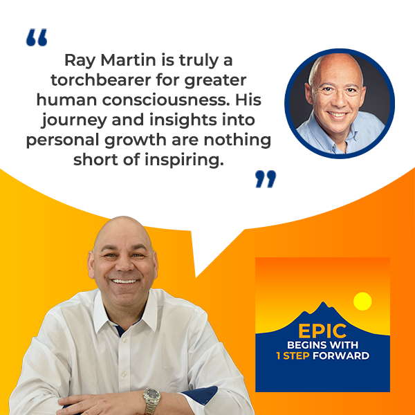 EPIC Begins With 1 Step Forward | Ray Martin | Self Discovery