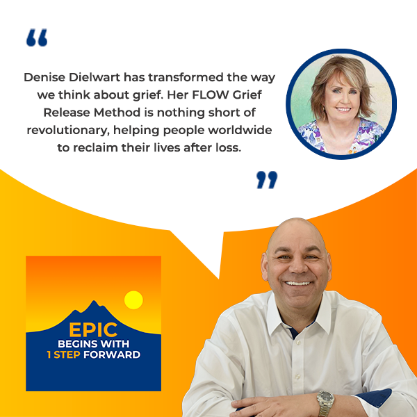 EPIC Begins With 1 Step Forward | Denise Dielwart | Healing After Loss