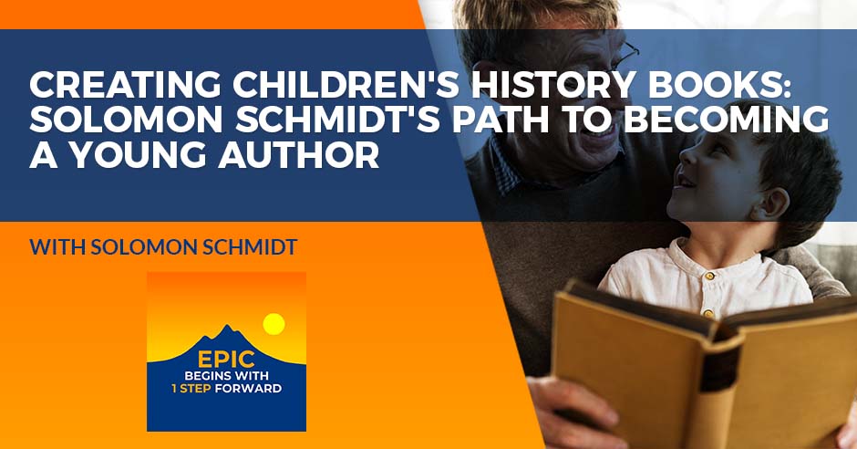 EPIC Begins With 1 Step Forward | Solomon Schmidt | Children History Books