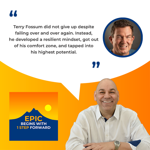 EPIC Begins With 1 Step Forward | Terry Fossum | Embracing Failures