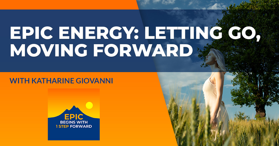 EPIC Begins With 1 Step Forward | Katharine Giovanni | Letting Go