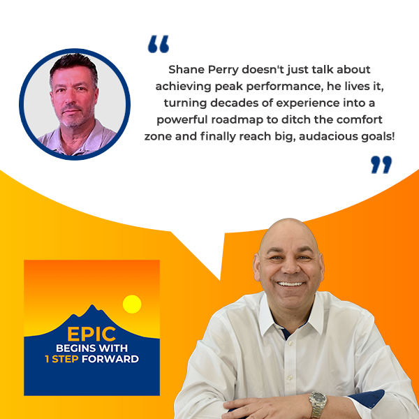 EPIC Begins With 1 Step Forward | Shane Perry |Peak Performance