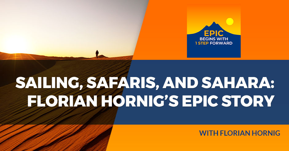 Sailing, Safaris, And Sahara: Florian Hornig’s Epic Story