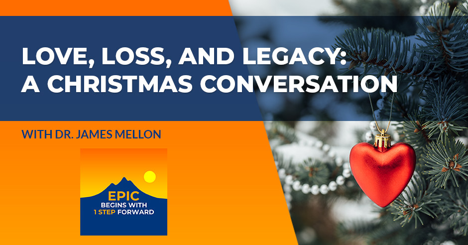 EPIC Begins With 1 Step Forward | Dr. James Mellon | Christmas Conversation