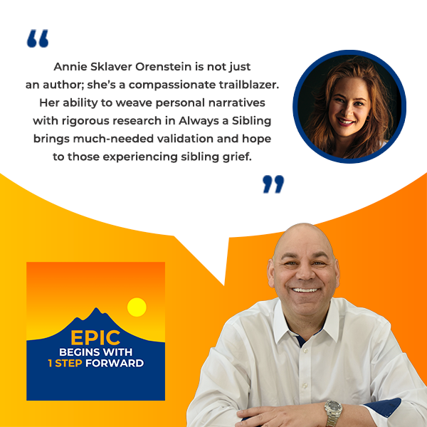 EPIC Begins With 1 Step Forward | Annie Sklaver Orenstein | Sibling Loss