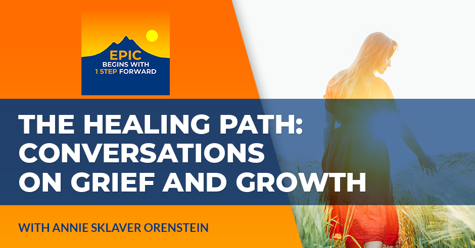 EPIC Begins With 1 Step Forward | Annie Sklaver Orenstein | Sibling Loss