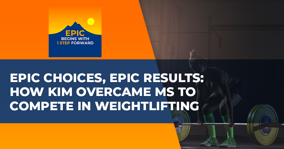 Epic Choices, Epic Results: How Kim Overcame MS To Compete In Weightlifting