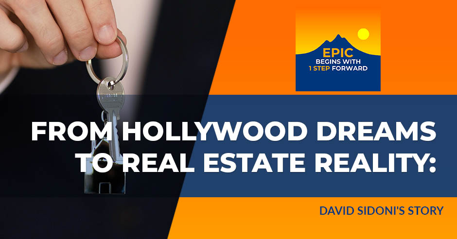 EPIC Begins With 1 Step Forward | David Sidoni | Real Estate