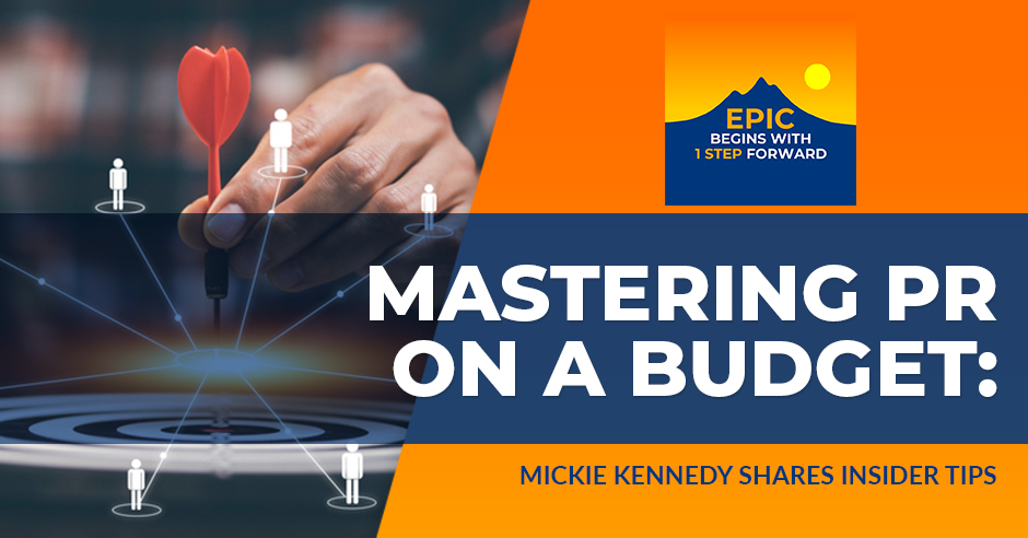 EPIC Begins With 1 Step Forward | Mickie Kennedy | Mastering PR