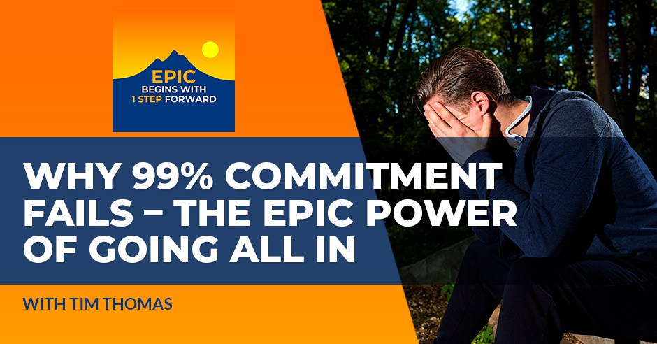 EPIC Begins With 1 Step Forward | Tim Thomas | Commitment Fails