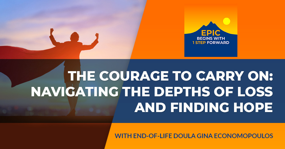 EPIC Begins With 1 Step Forward | Gina Economopoulos | End-Of-Life Doula