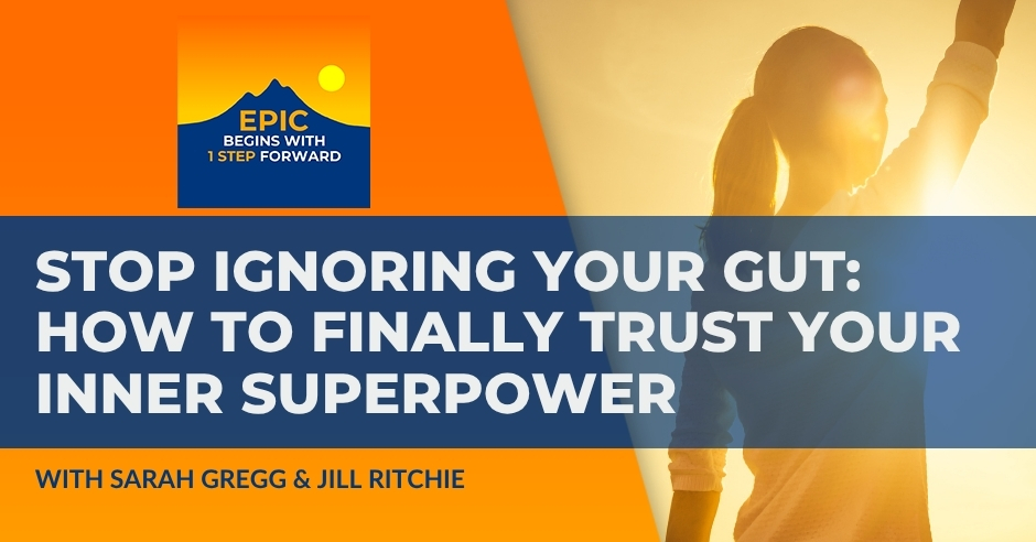 EPIC Begins With 1 Step Forward | Sarah Gregg And Jill Ritchie | Intuition