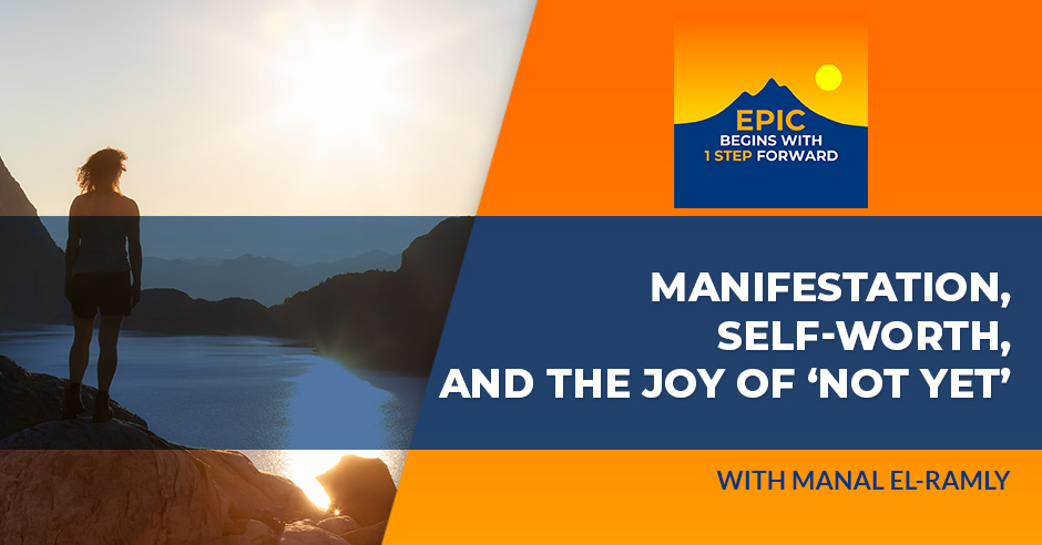 EPIC Begins With 1 Step Forward | Manal El-Ramly | Manifestation