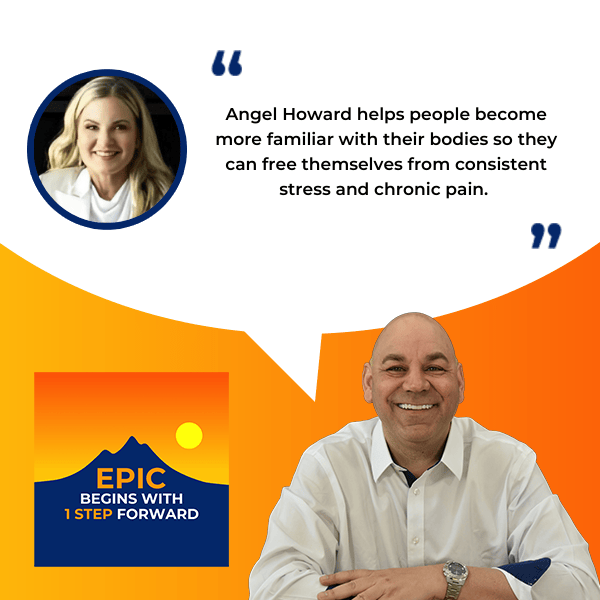 EPIC Begins With 1 Step Forward | Angel Howard | Somatic Therapy