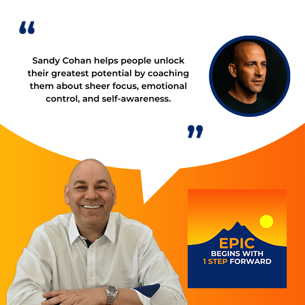 EPIC Begins With 1 Step Forward | Sandy Cohan | Mindset Development