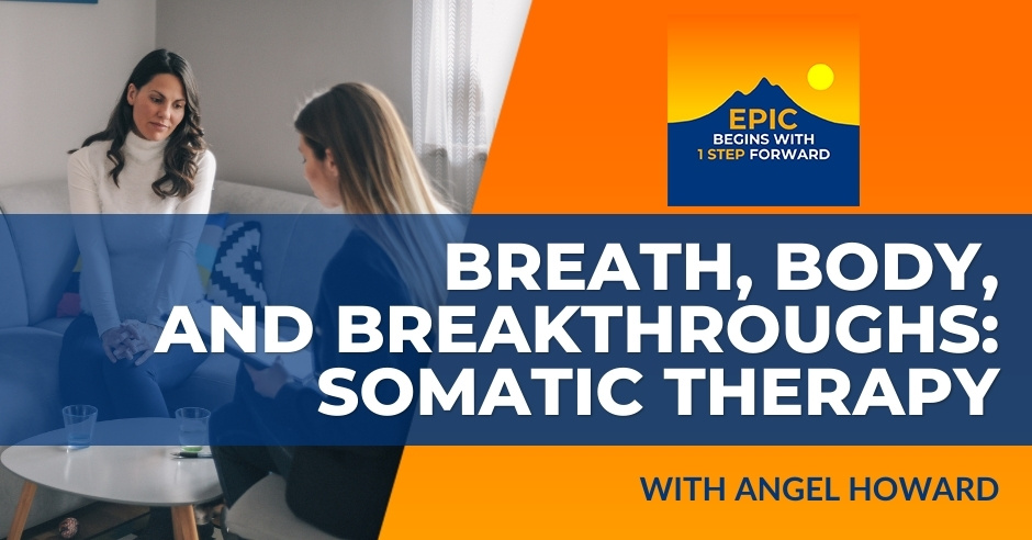 Breath, Body, And Breakthroughs: Angel Howard On Somatic Therapy