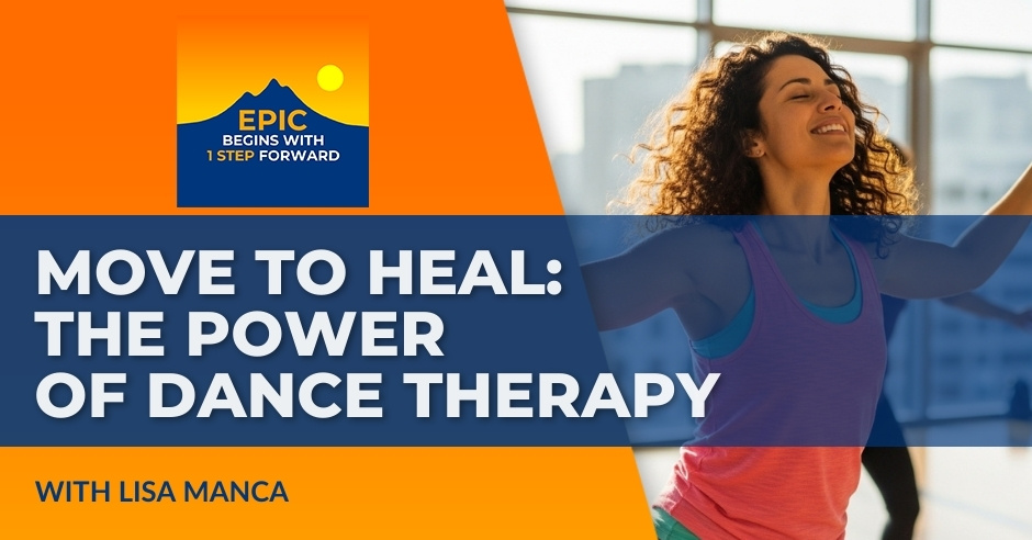 EPIC Begins With 1 Step Forward | Lisa Manca | Dance Therapy