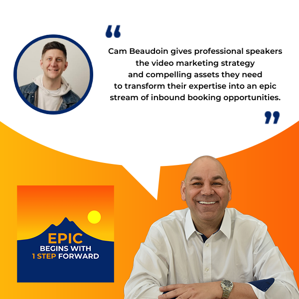 EPIC Begins With 1 Step Forward | Cam Beaudoin | Video Marketing