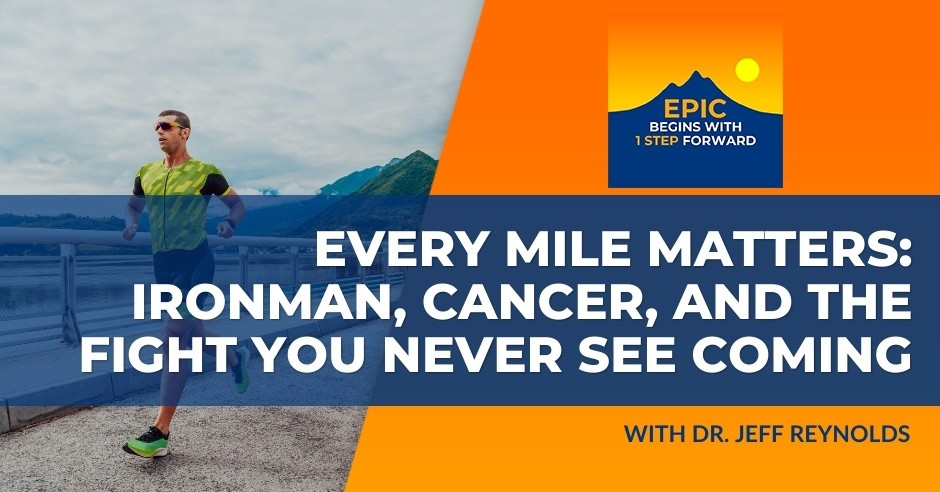 EPIC Begins With 1 Step Forward | Dr. Jeff Reynolds | Cancer