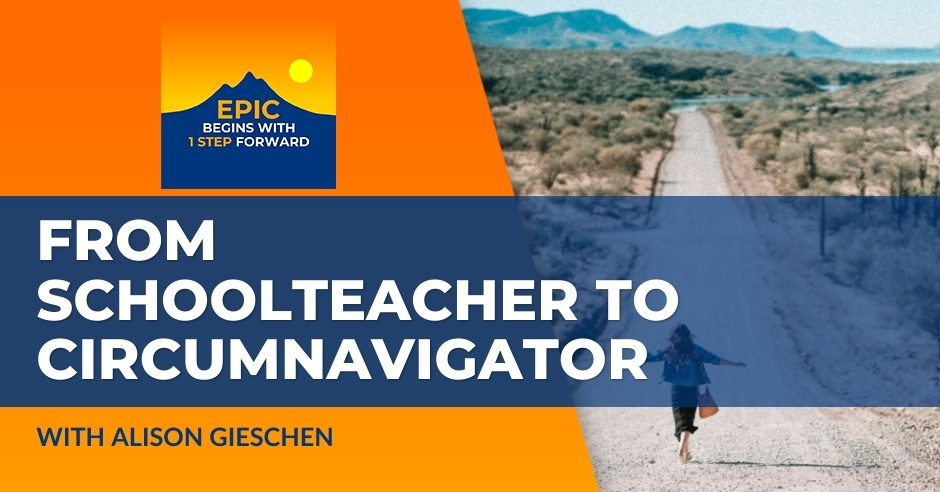 From Schoolteacher To Circumnavigator: Alison Gieschen’s Epic Leap