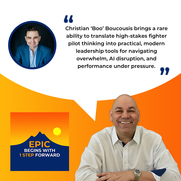 EPIC Begins With 1 Step Forward | Christian “Boo” Boucousis | Fighter Pilot