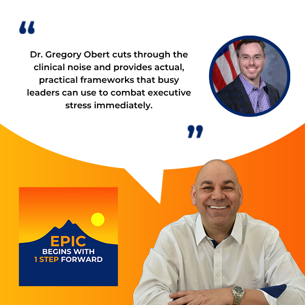 EPIC Begins With 1 Step Forward | Dr. Gregory Obert | Value Of Psychotherapy