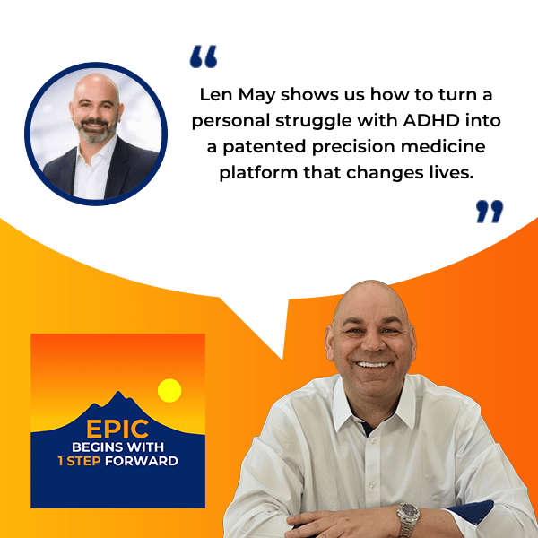 EPIC Begins With 1 Step Forward | Len May | Precision Medicine