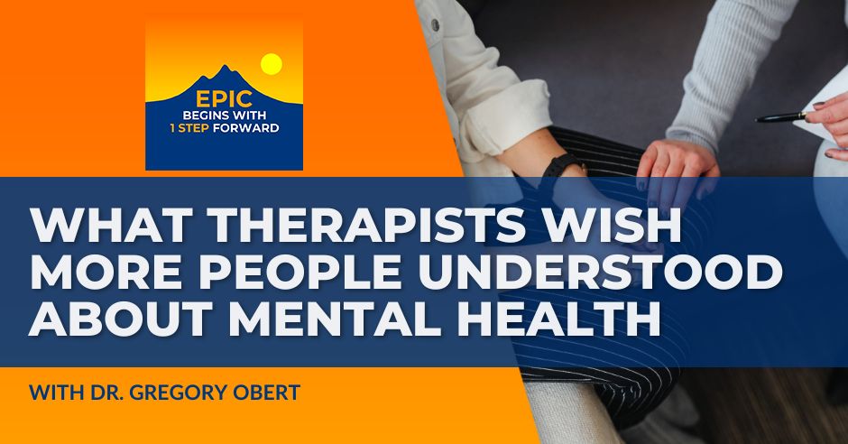 EPIC Begins With 1 Step Forward | Dr. Gregory Obert | Value Of Psychotherapy