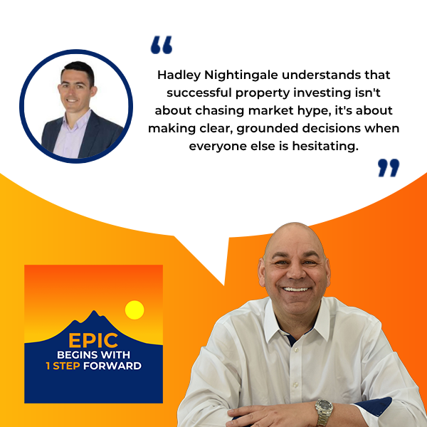 EPIC Begins With 1 Step Forward | Hadley Nightingale | Real Estate Investing