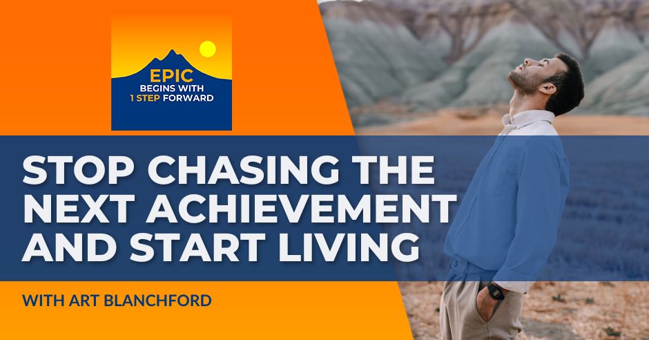 EPIC Begins With 1 Step Forward | Art Blanchford | Chasing Success