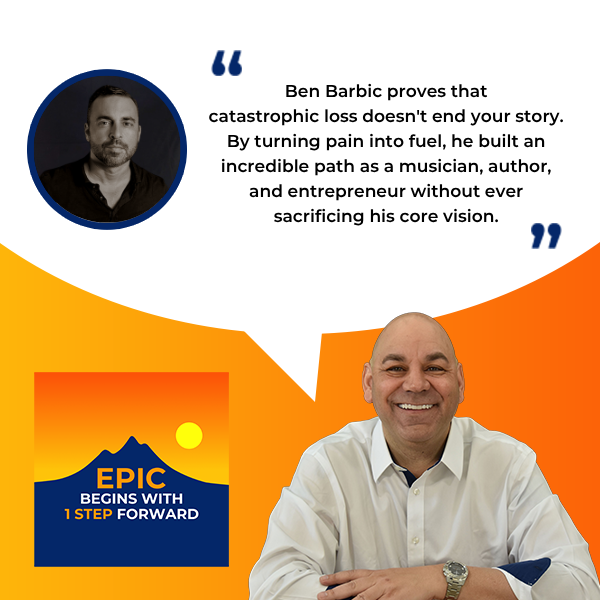 EPIC Begins With 1 Step Forward | Ben Barbic | Building Resilience